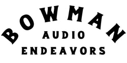 Bowman Audio Endeavors 